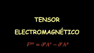 56  Ecuaciones de Maxwell Tensor Electromagnético [upl. by Maddis]