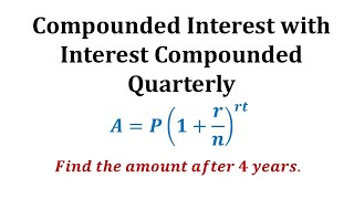 Ex 1 Compounded Interest Formula  Quarterly [upl. by Warms]