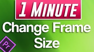 Premiere Pro CC  How to Change Frame Size [upl. by Gonnella423]