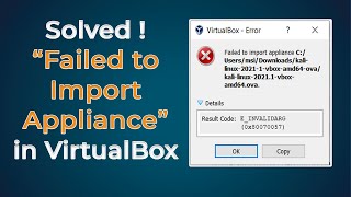 Solved VirtualBox  Failed to import appliance  Result CodeEINVALIDARG0x80070057 [upl. by Elleiad694]