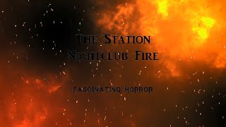 The Station Nightclub Fire  A Short Documentary  Fascinating Horror [upl. by Marrin]