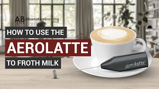 How To Use the AeroLatte To Froth Milk [upl. by Lambert266]