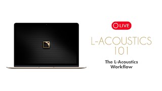 The LAcoustics Workflow LAcoustics 101 [upl. by Lauretta119]