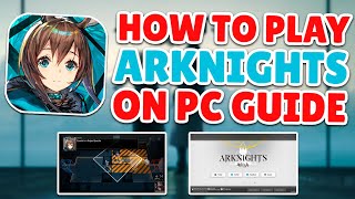 How To Download amp Play Arknights On PC  Step By Step Guide [upl. by Reywas398]