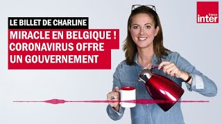 Miracle en Belgique  Coronavirus offre un gouvernement  Le Billet de Charline [upl. by Moreland627]