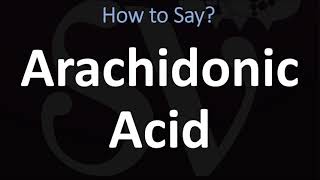 How to Pronounce Arachidonic Acid CORRECTLY [upl. by Noguchi901]