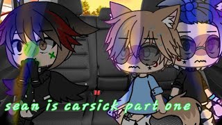 Sean is car sick Gacha life skit [upl. by Rivers493]