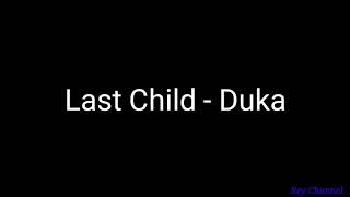 Last Child  Duka  Lyrics [upl. by Bysshe]