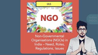 What are NonGovernmental Organisations NGOs  Need Roles Issues in India  UPSC [upl. by Rebmeced497]