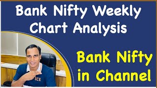 Bank Nifty Weekly Chart Analysis  Bank Nifty in Channel [upl. by Nashner]