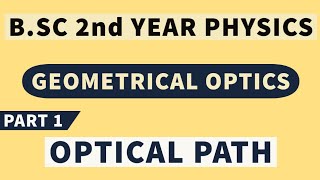 BSc 2nd Year Physics  Geometrical Optics  Optical Path  Part 1 [upl. by Nester]