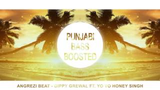 ANGREJI BEAT Bass Boosted  YO YO HONEY SINGH  GIPPY GREWAL  Latest Punjabi Songs 2016 [upl. by Ashraf]