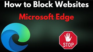 How to Block Websites on a Microsoft Edge Browser [upl. by Winifred]