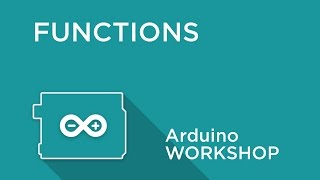 Arduino Workshop  Chapter Three  Creating Functions [upl. by Pearse]