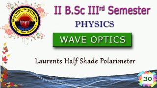 30 II BSc 3rd Sem  Wave Optics  Unit 4  Laurents Half Shade Polarimeter [upl. by Chanda493]