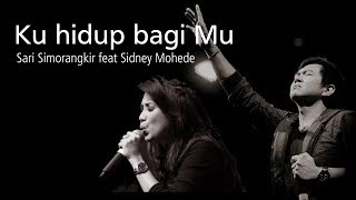 Ku hidup bagi Mu  Sari Simorangkir feat Sidney Mohede  LIRIK amp COVER [upl. by Lura]