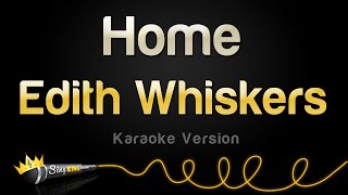 Edith Whiskers  Home Karaoke Version [upl. by Adnilahs599]