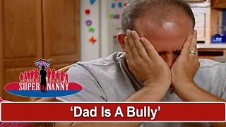 Supernanny Calls Dad A Bully  Supernanny [upl. by Nolly]