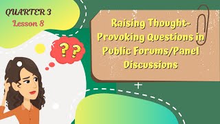 ENGLISH 7 QUARTER 3 LESSON 8 RAISING THOUGHTPROVOKING QUESTIONS IN PUBLIC FORUMSPANEL DISCUSSIONS [upl. by Garrot]