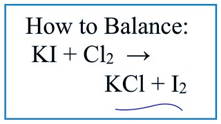 How to Balance KI  Cl2  KCl  I2 Potassium iodide  Chlorine gas [upl. by Gelhar]