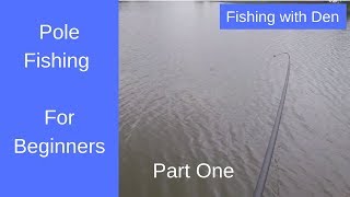 Pole Fishing for Beginners  How to Fish with the Pole  Part One [upl. by Wally]