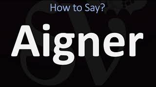 How to Pronounce Aigner CORRECTLY [upl. by Millan]