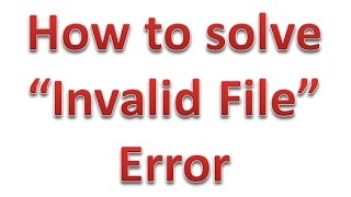 How to solve Invalid File error [upl. by Kelwen480]