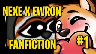 NEXE X EWRON FANFICTION 1 [upl. by Belter]