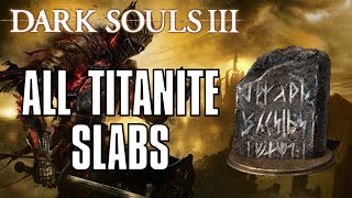 Dark Souls 3 All Titanite Slab Locations Guide [upl. by Nunciata]