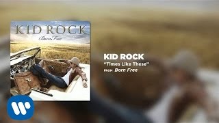 Kid Rock  Times Like These [upl. by Anairam385]