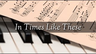 In Times Like These  Piano  Hymn with Lyrics [upl. by Banebrudge]