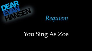 Dear Evan Hansen  Requiem  KaraokeSing With Me You Sing Zoe [upl. by Alaik]