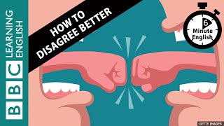 How to disagree better  6 Minute English [upl. by Toulon]