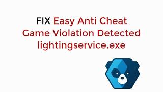 FIX Easy Anti Cheat Game Violation Detected lightingserviceexe All Games [upl. by Assylla]